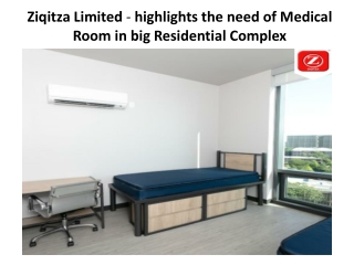 Ziqitza Limited - highlights the need of Medical Room in big Residential Complex