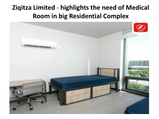 Ziqitza Limited - highlights the need of Medical Room in big Residential Complex