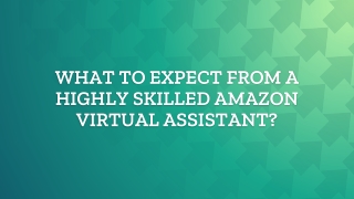 What To Expect From a Highly Skilled Amazon Virtual Assistant?