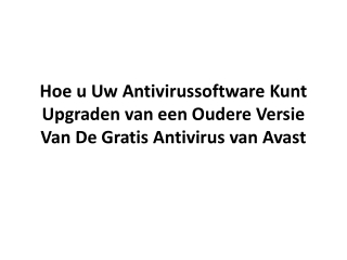 Hoe u Uw Antivirussoftware Kunt Upgraden van een Oudere Versie Van De Gratis Ant