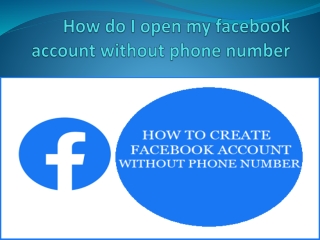 How do I open my facebook account without phone number