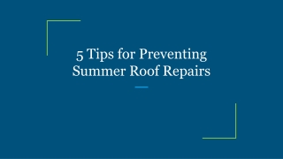 5 Tips for Preventing Summer Roof Repairs