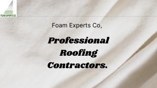 Roofing Contractors Foam Experts Co.