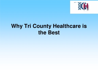Why Tri County Healthcare is the Best