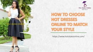 HOW TO CHOOSE HOT DRESSES ONLINE TO MATCH YOUR STYLE