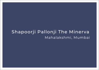 Shapoorji Pallonji The Minerva | Spacious Living Now In Mahalakshmi, Mumbai