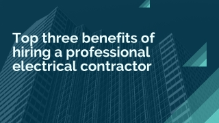 Top three benefits of hiring a professional electrical contractor