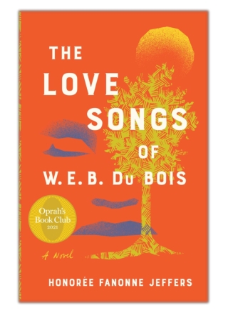 [PDF] Free Download The Love Songs of W.E.B. Du Bois By Honoree Fanonne Jeffers