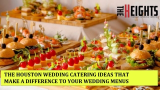 The Houston Wedding Catering Ideas That Make a Difference to Your Wedding Menus
