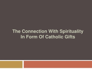 The Connection with Spirituality in Form of Catholic gifts