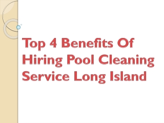 Top 4 Benefits Of Hiring Pool Cleaning Service Long Island