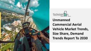 Unmanned Commercial Aerial Vehicle Market Research Trends, Demand Report 2030