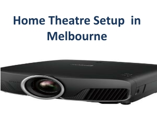 Home Theatre Setup  in  Melbourne