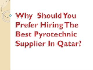 Why Should You Prefer Hiring The Best Pyrotechnic Supplier In Qatar?