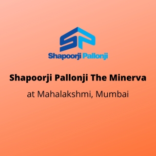 Shapoorji Pallonji The Minerva Mahalakshmi, Mumbai