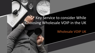 Key Service to consider While Choosing Wholesale VOIP in the UK