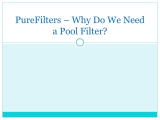 PureFilters – Why Do We Need a Pool Filter