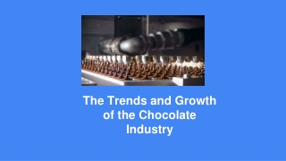 The Trends and Growth of the Chocolate Industry