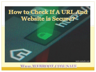 How to Check If A URL And Website is secure? Webroot.com/safe