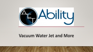 Vacuum Water Jet and More