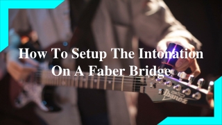 How To Setup The Intonation On A Faber Bridge