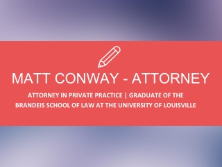 Matt Conway (Attorney) - A Resourceful Professional