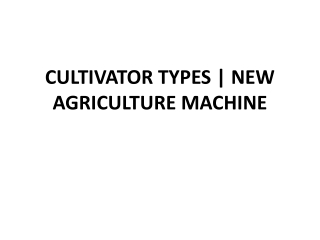 CULTIVATOR TYPES - NEW AGRICULTURE MACHINE