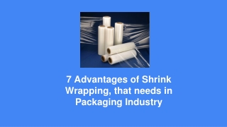 7 Advantages of Shrink Wrapping, that needs in Packaging Industry