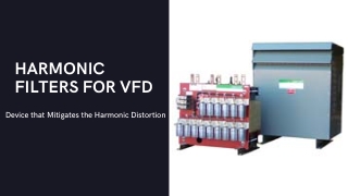 Harmonic filters for VFD; Device that Mitigates the Harmonic Distortion