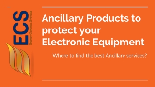 Ancillary Products to protect your Electronic Equipment