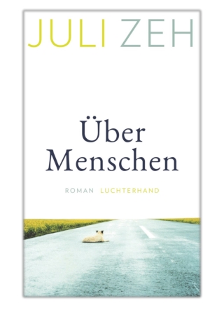 Über Menschen By Juli Zeh PDF Download