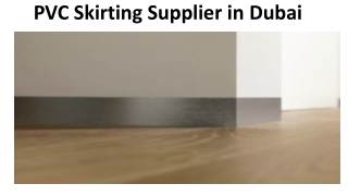 PVC SKIRTING SUPPLIER IN DUBAI