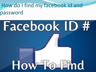 How do I find my facebook id and password