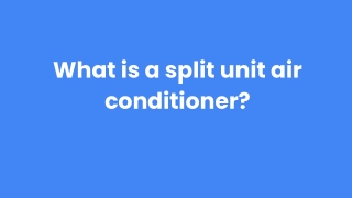 What is a split unit air conditioner_