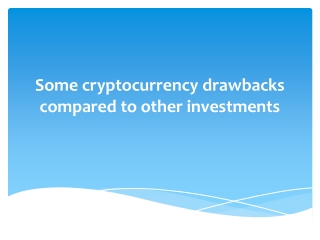 Some cryptocurrency drawbacks compared to other investments