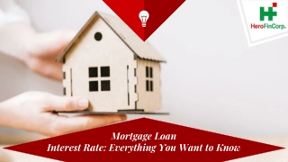 Mortgage Loan Interest Rate: Everything You Want to Know