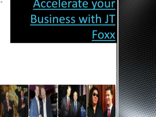 Accelerate your Business with JT Foxx