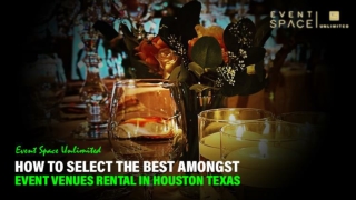 How To Select The Best Amongst Event Venues Rental In Houston Texas