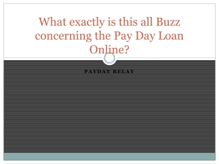 What exactly is this all Buzz concerning the Pay Day Loan On