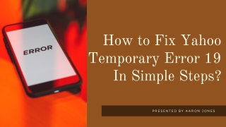 How to Fix Yahoo Temporary Error 19 In Simple Steps?