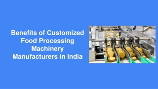 Benefits of Customized Food Processing Machinery Manufacturers in India