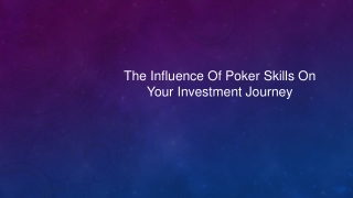 The Influence Of Poker Skills On Your Investment Journey