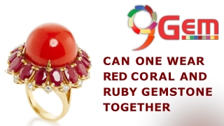 Can One Wear Red Coral and Ruby Gemstone Together?