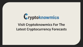 Visit Cryptoknowmics For The Latest Cryptocurrency Forecasts