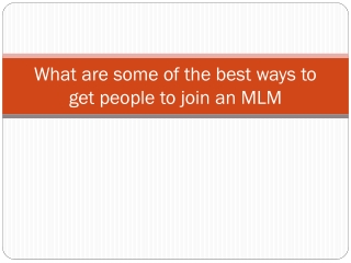 What are some of the best ways to get people to join an MLM?