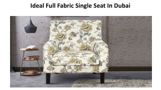 Ideal Full Fabric Single Seat In Dubai