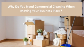 Why Do You Need Commercial Cleaning When Moving Your Business Place?