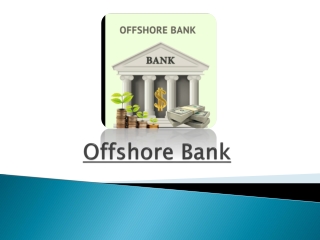 Advantages Of Having An Offshore Bank Account