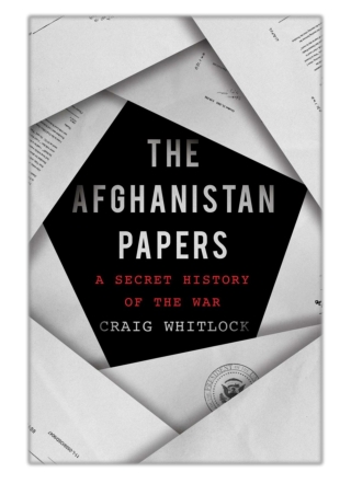[PDF] Free Download The Afghanistan Papers By Craig Whitlock & The Washington Po
