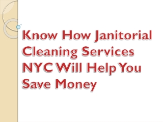 Know How Janitorial Cleaning Services NYC Will Help You Save Money